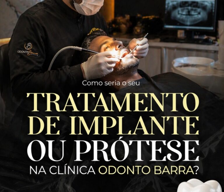 Como seria o seu tratamento de implante dentário ou prótese na OdontoBarra? 🦷✨